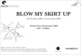 Blow My Skirt Up at Chelsea Futurespace