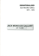 26 Dematerialised:
Jack Wendler Gallery 1971 to 1974