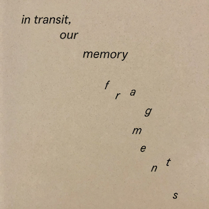 In transit, our memory fragments